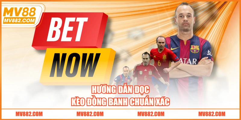 Hướng dẫn đọc kèo đồng banh chuẩn xác